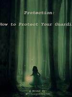 Protection: How To Protect Your Guardian cover